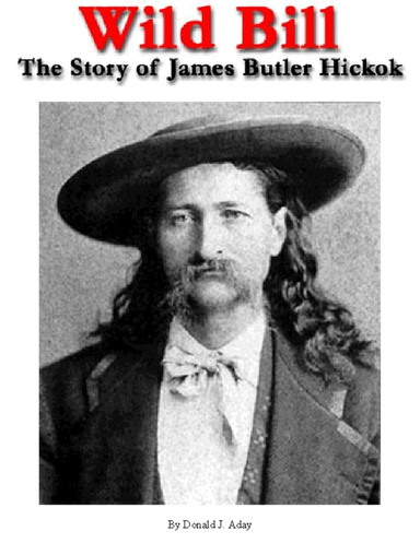 Wild Bill - The Story of James Butler Hickok