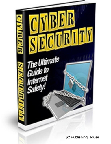 CYBER SECURITY: The Ultimate Guide to Internet Safety