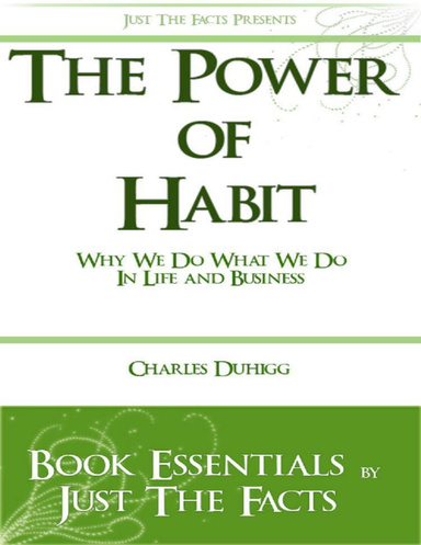 The Power of Habit: Why We Do What We Do In Life And Business by Charles Duhigg: Essentials