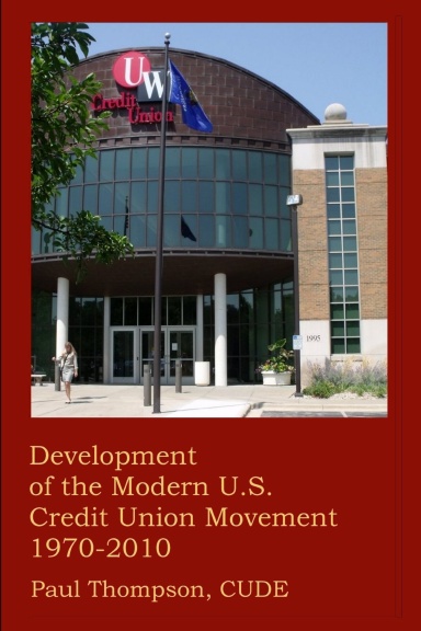 Development of the Modern U.S. Credit Union Movement - 1970-2010