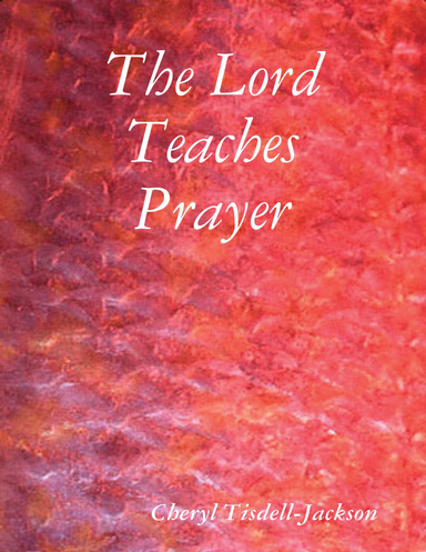 The Lord Teaches Prayer