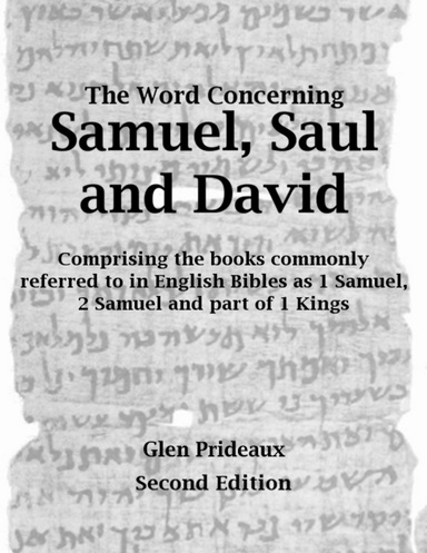 The Word Concerning Samuel, Saul and David: Comprising the books commonly referred to in English Bibles as 1 Samuel, 2 Samuel and part of 1 Kings