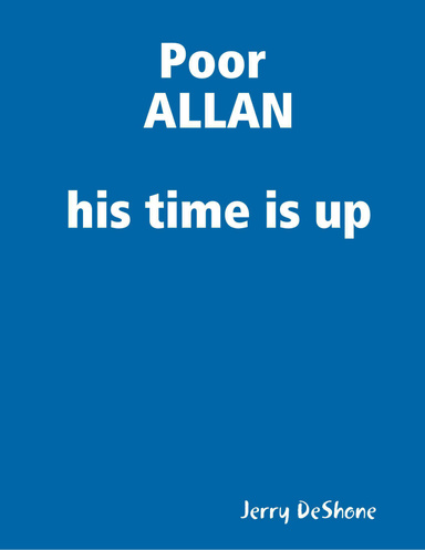 Poor ALLAN his time is up