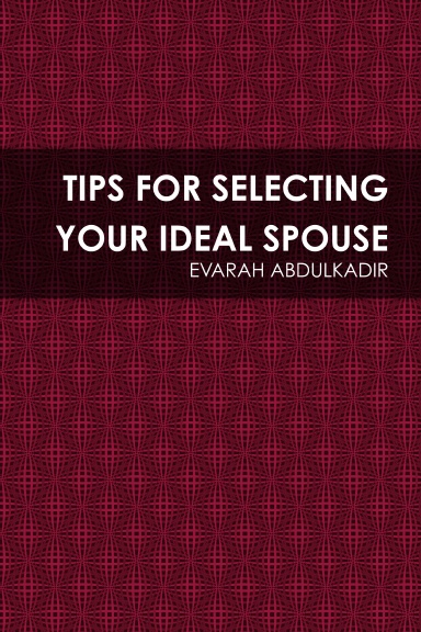 TIPS FOR SELECTING YOUR IDEAL SPOUSE
