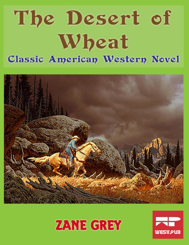 The Desert of Wheat: Classic American Western Novel