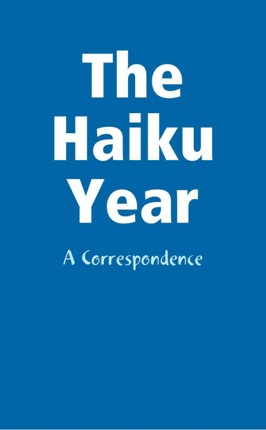The Haiku Year: A Correspondence