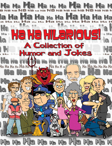 Ha, Ha, Hilarious! A Collection of Humor and Jokes
