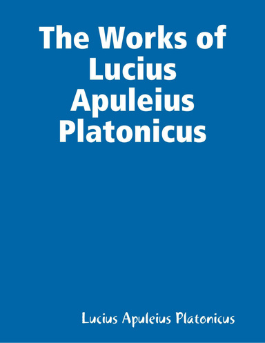 The Works of Lucius Apuleius Platonicus