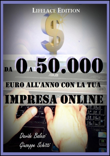Da 0 a 50.000 Euro all'Anno con la Tua Impresa Online -  Come Creare Rendite Finanziarie con il Web