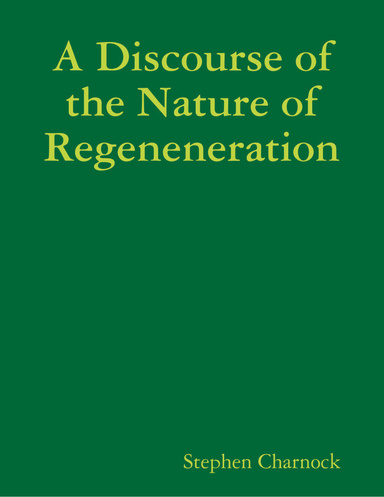 A Discourse of the Nature of Regeneneration