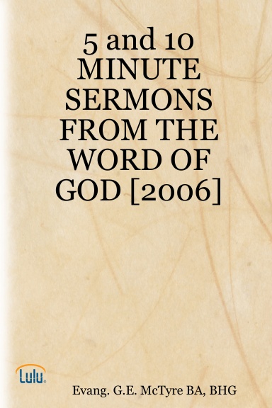 5 and 10 MINUTE SERMONS FROM THE WORD OF GOD [2006]