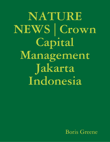 NATURE NEWS | Crown Capital Management Jakarta Indonesia