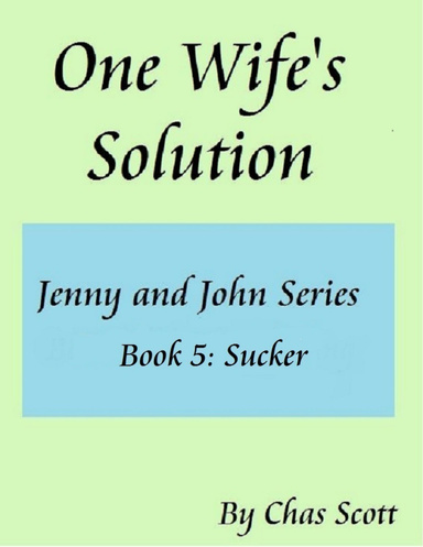 One Wife's Solution (Jenny and John Series) Book 5: Sucker