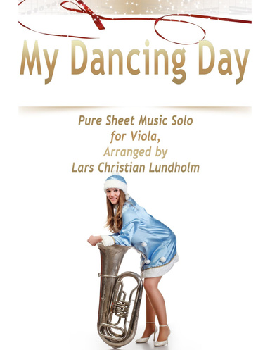 My Dancing Day Pure Sheet Music Solo for Viola, Arranged by Lars Christian Lundholm