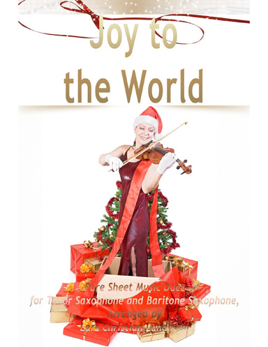 Joy to the World Pure Sheet Music Duet for Tenor Saxophone and Baritone Saxophone, Arranged by Lars Christian Lundholm