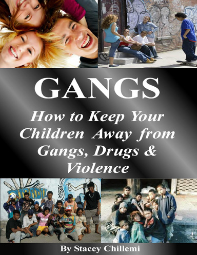 GANGS: How to Keep Your Children Away from Gangs, Drugs & Violence