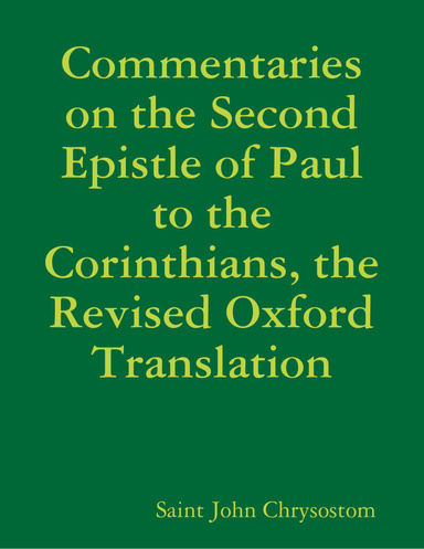 Commentaries on the Second Epistle of Paul to the Corinthians, the Revised Oxford Translation