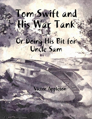 Tom Swift and His War Tank: Or Doing His Bit for Uncle Sam
