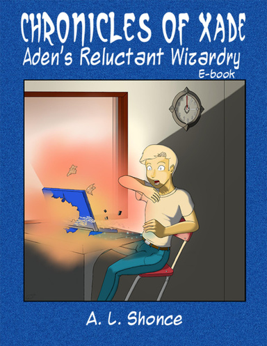 Chronicles of Xade: Aden's Reluctant Wizardry Ebook