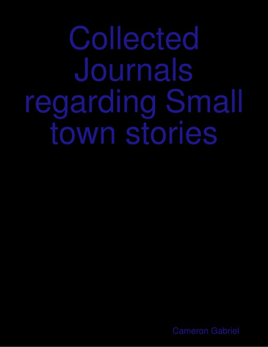 Collected Journals regarding Samll town stories