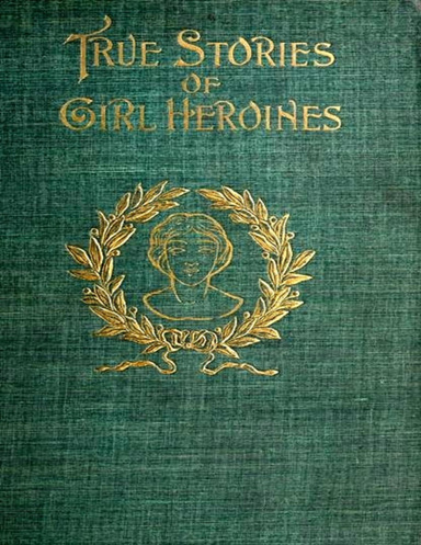 True Stories of Girl Heroines