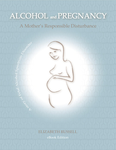 Alcohol and Pregnancy - A Mother’s Responsible Disturbance