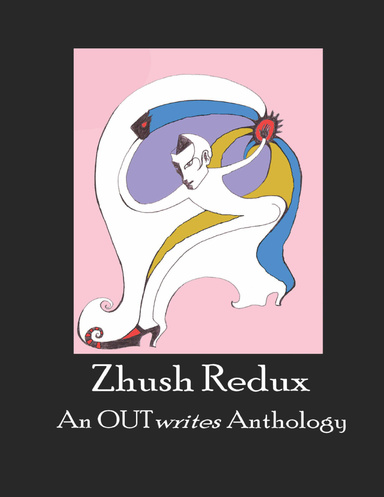 Zhush Redux: An OUTwrites Anthology