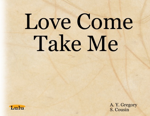 Love Come Take Me