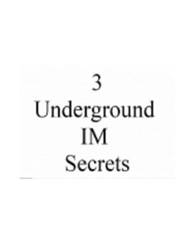 3 Underground IM Secrets