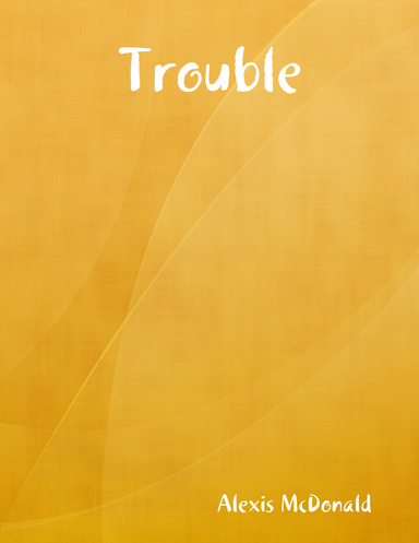 Trouble
