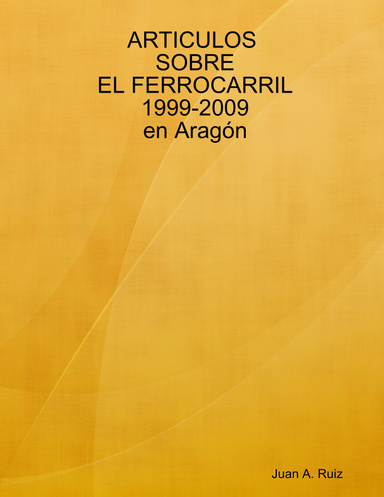 ARTICULOS SOBRE EL FERROCARRIL 1999-2009 en Aragón
