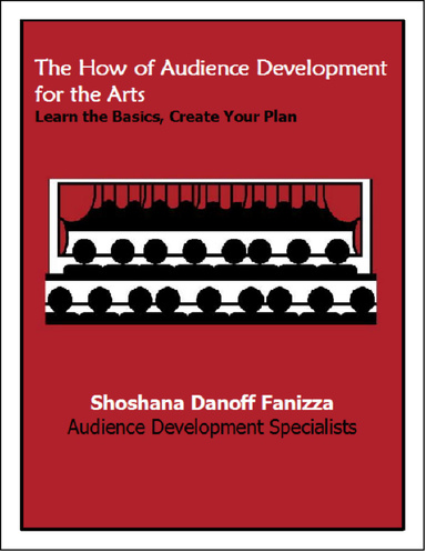 The How of Audience Development for the Arts: Learn the Basics, Create Your Plan