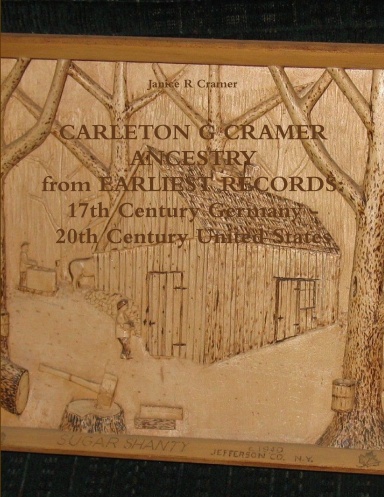 CARLETON G CRAMER ANCESTRY from EARLIEST RECORDS:  17th Century Germany - 20th Century United States