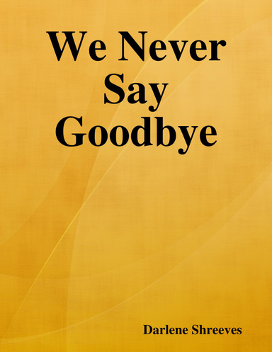 We Never Say Goodbye
