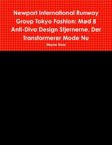 Newport International Runway Group Tokyo Fashion: Mød 8 Anti-Diva Design Stjernerne, Der Transformerer Mode Nu