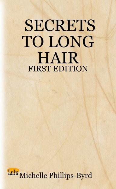 SECRETS TO LONG HAIR:FIRST EDITION