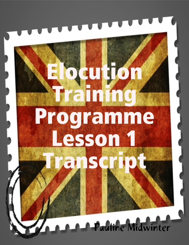 Elocution Training Programme Lesson 1 Transcript