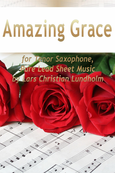 Amazing Grace for Tenor Saxophone, Pure Lead Sheet Music by Lars Christian Lundholm