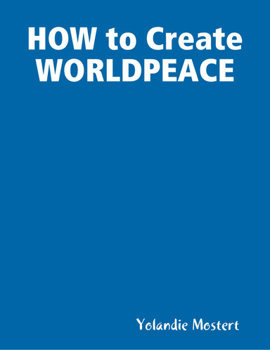 HOW to Create WORLDPEACE