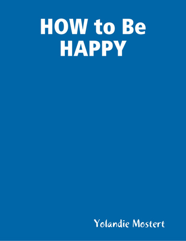 HOW to Be HAPPY