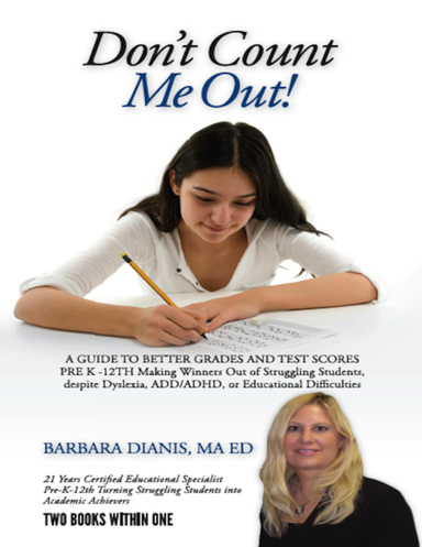 Don't Count Me Out! - A Guide to Better Grades and Test Scores Pre K-12th