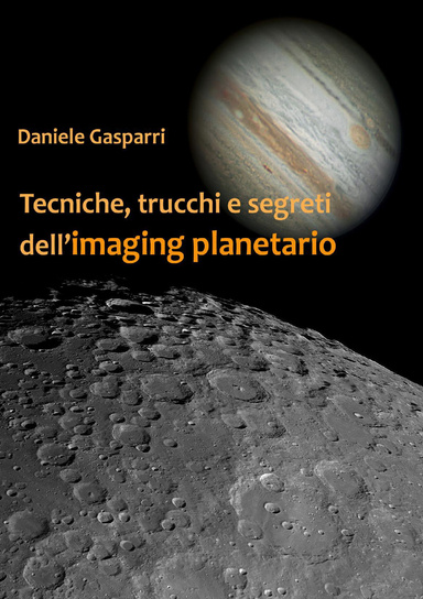 Tecniche, trucchi e segreti dell'imaging planetario