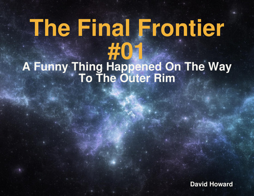 The Final Frontier #01: A Funny Thing Happened On The Way To The Outer Rim