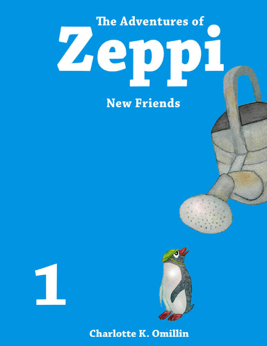 The Adventures of Zeppi - #1 New Friends