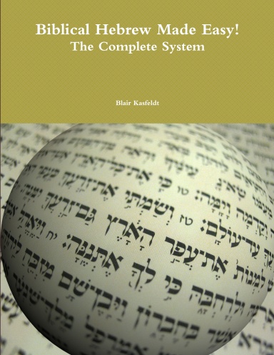 Biblical Hebrew Made Easy! The Complete System