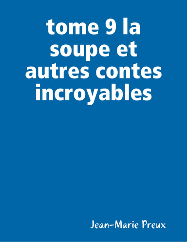 tome 9 la soupe et autres contes incroyables