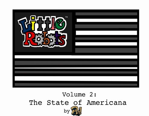 Little Robots Volume 2: The State of Americana (Black Flag Edition)