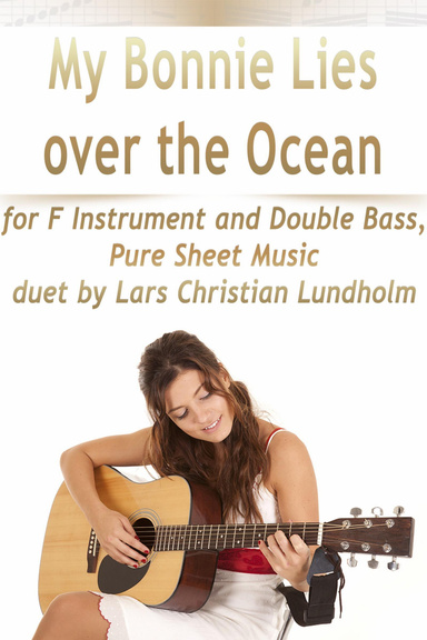 My Bonnie Lies Over the Ocean for F Instrument and Double Bass, Pure Sheet Music duet by Lars Christian Lundholm