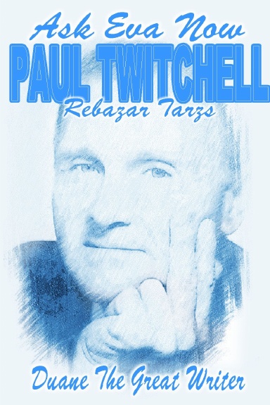 ASK EVA NOW ABOUT PAUL TWITCHELL
