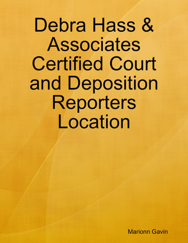 Debra Hass & Associates Certified Court and Deposition Reporters Location